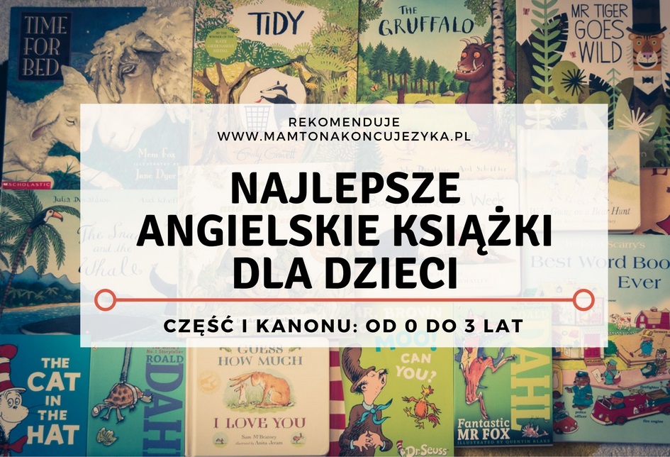 Najlepsze angielskie książki dla dzieci (angielski kanon literatury dziecięcej część 1: od 0 do 3 lat)