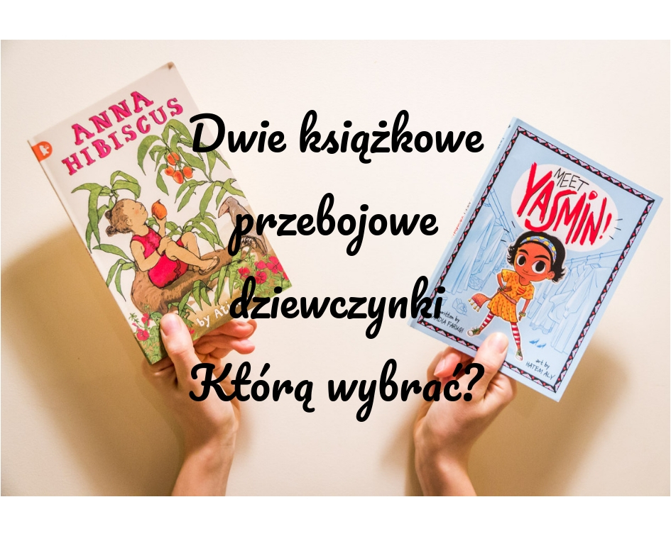 Dwie serie książek dla początkujących czytelników - poznaj dzieci świata z Anną Hibiscus i Yasmin