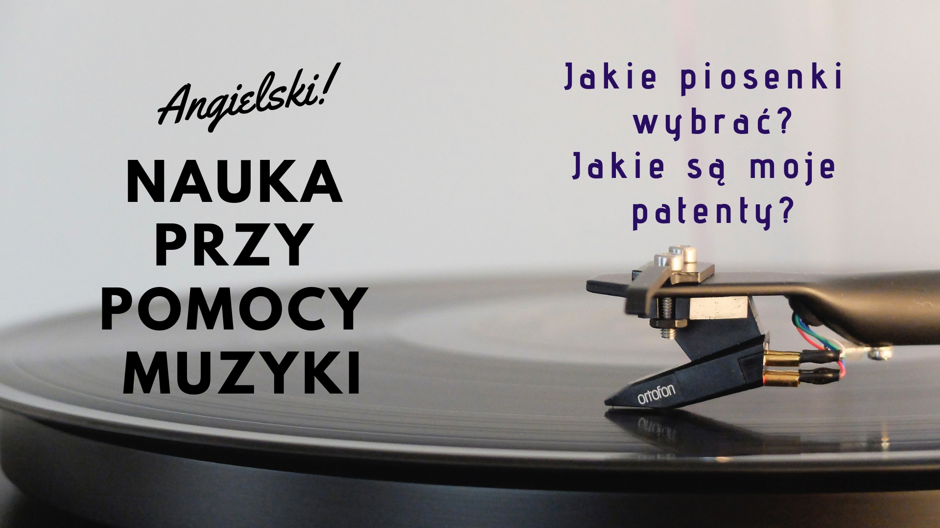 O nauce poprzez muzykę, czyli z jakiej piosenki nie nauczysz się angielskiego i jak zrobić lekcję rytmiki i angielskiego w jednym?