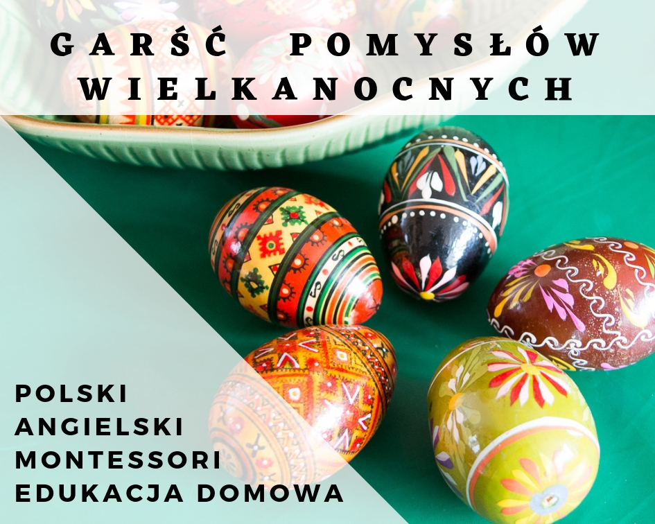 Garść wiosennych inspiracji - pisanki, jaja, Wielkanoc (angielski + Montessori)