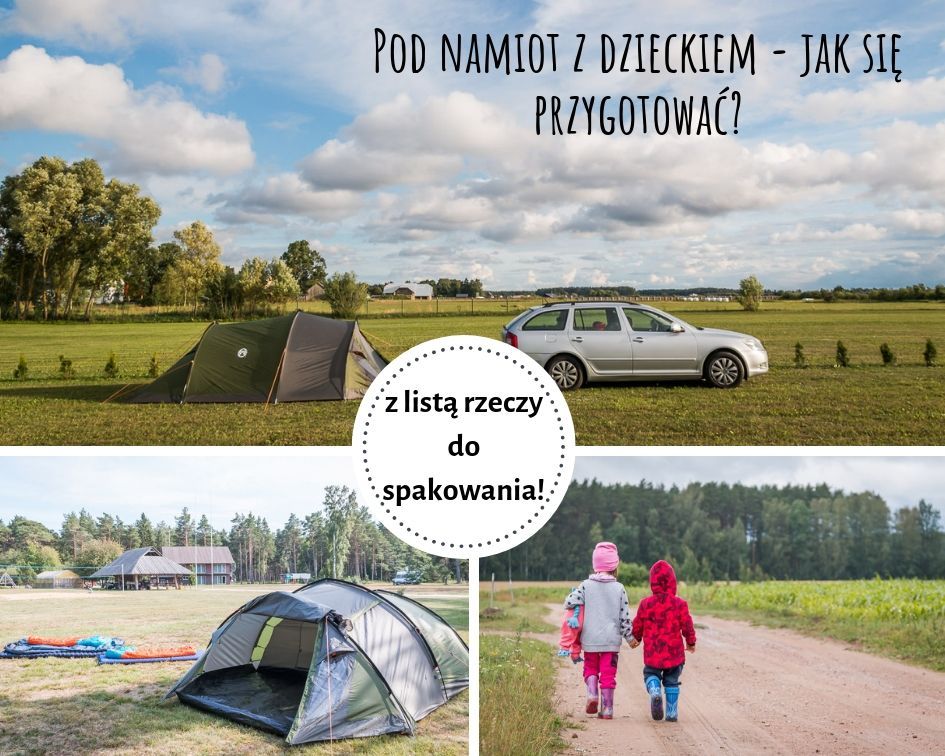 Pod namiot z dzieckiem - jak się przygotować na wyjazd zagraniczny? [lista rzeczy do spakowania]