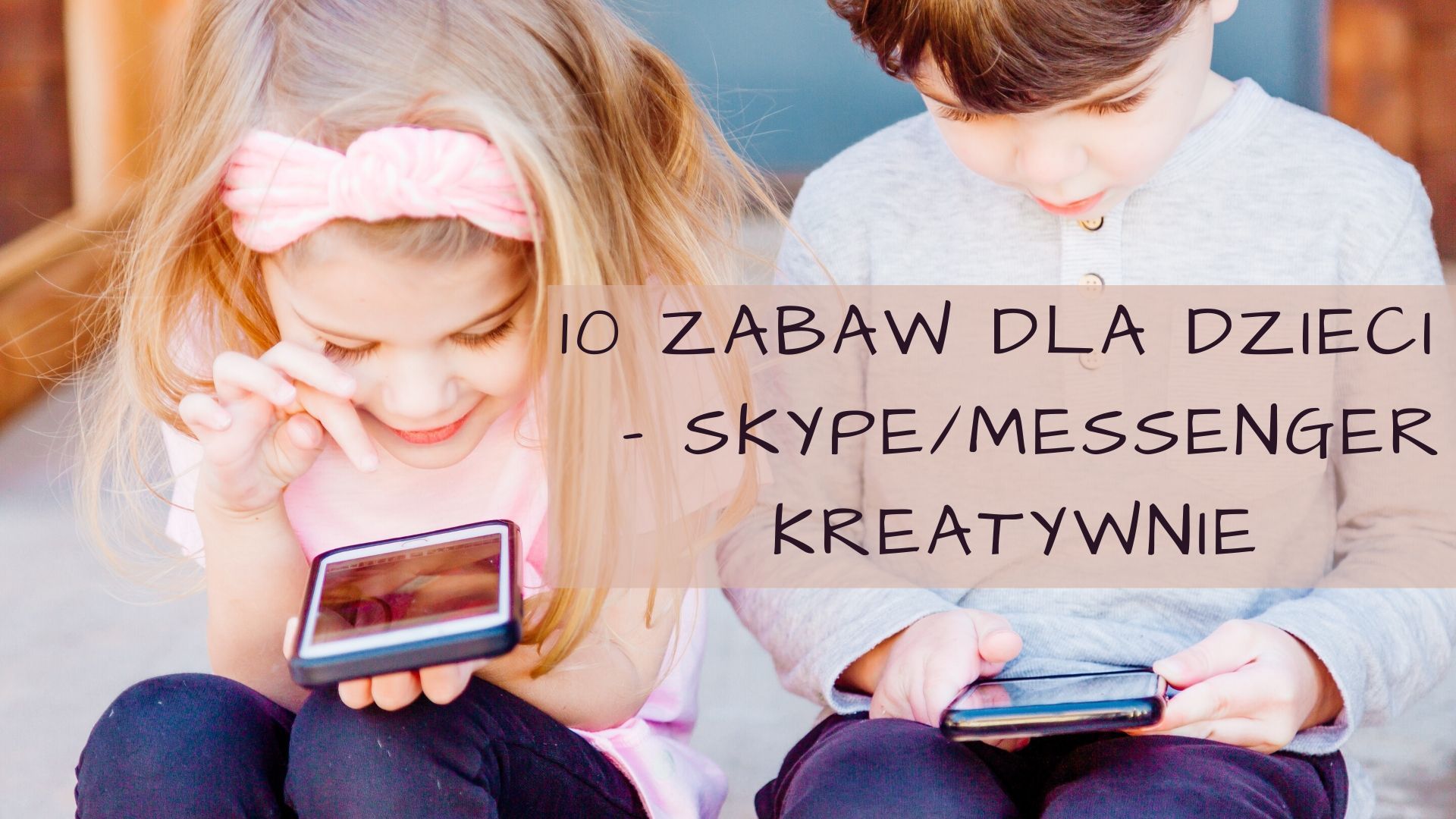 10 zabaw, które można zorganizować przez Skype lub Messenger