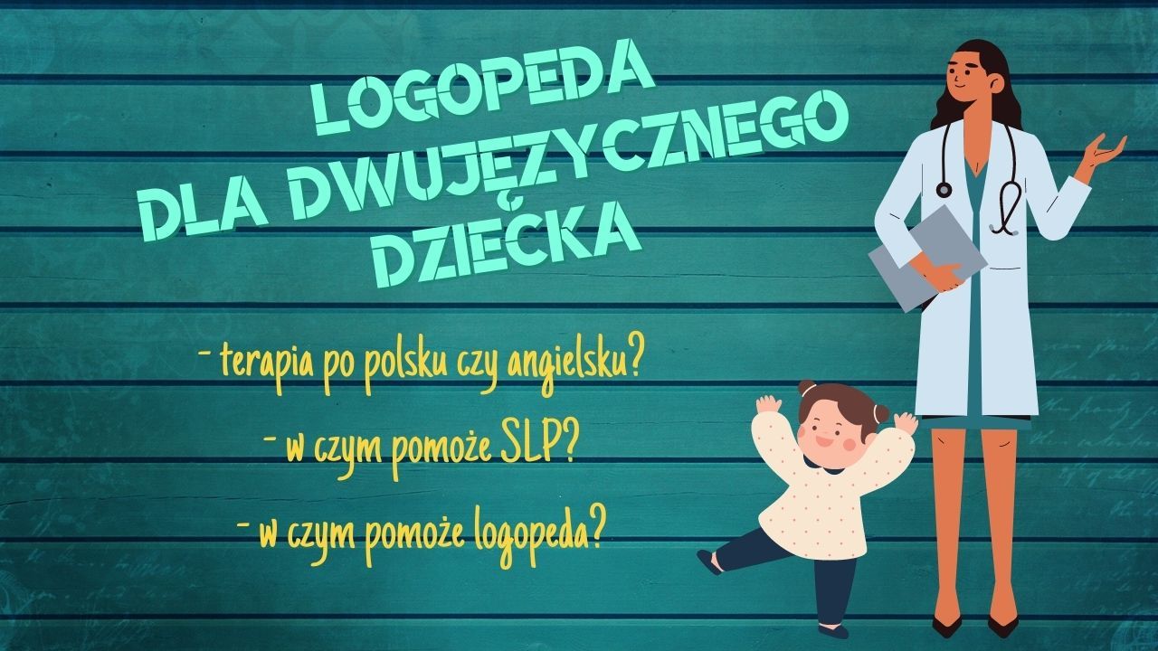 Angielski logopeda dla polskiego dziecka - kiedy, jak, gdzie?